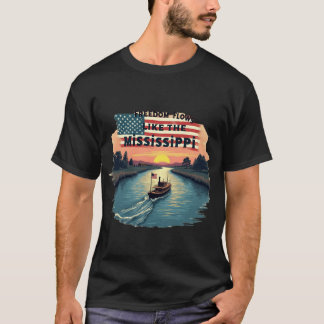 Freedom Flows Like the Mississippi T-Shirt