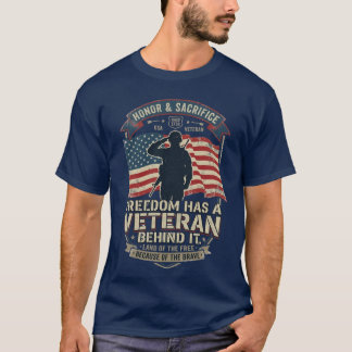 Freedom Has a Veteran Behind It Patriotic Veteran  T-Shirt
