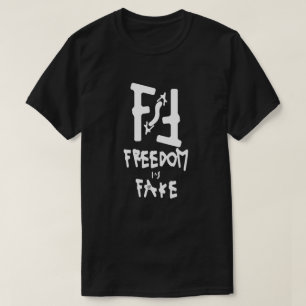 Freedom is a Fake T-Shirt