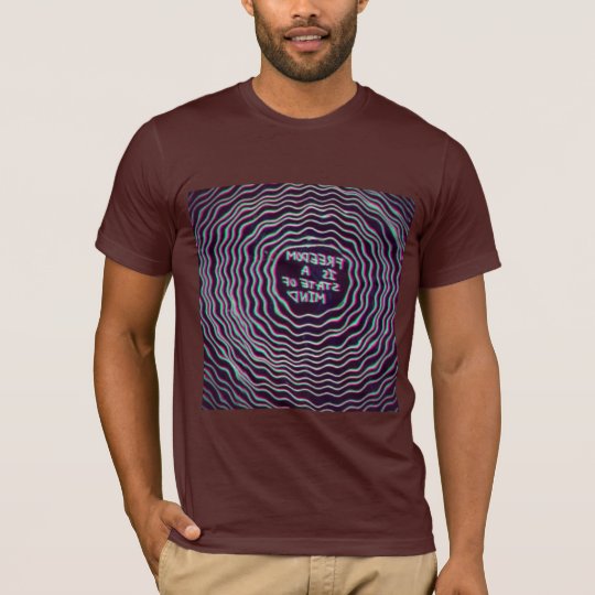 Freedom is a State of Mind T-Shirt