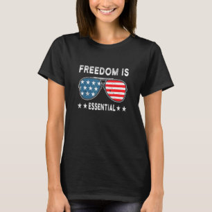 Freedom Is Essential  4th Of July Independence Day T-Shirt