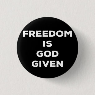 Freedom Is God Given 3 Cm Round Badge