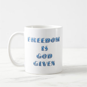 Freedom Is God Given, Blue Coffee Mug