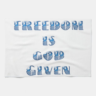 Freedom Is God Given, Blue Tea Towel
