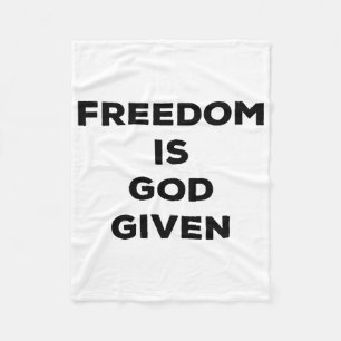 Freedom Is God Given Fleece Blanket
