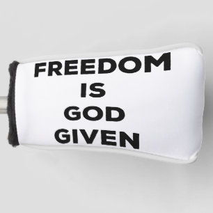Freedom Is God Given Golf Head Cover