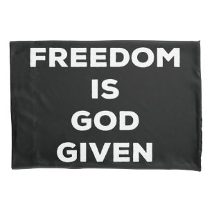Freedom Is God Given Pillowcase
