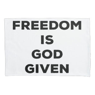 Freedom Is God Given Pillowcase