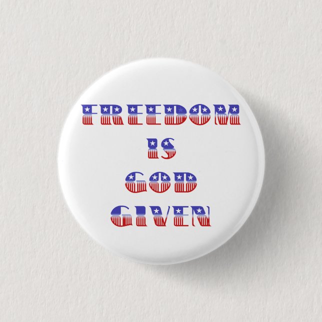 Freedom Is God Given, Red White and Blue 3 Cm Round Badge (Front)