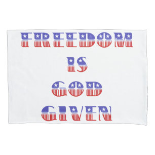 Freedom Is God Given, Red White and Blue Pillowcase
