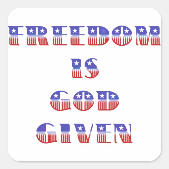 Freedom Is God Given, Red White and Blue Square Sticker (Front)