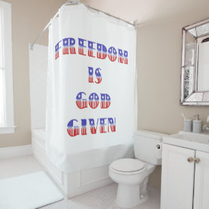 Freedom Is God Given Red White & Blue Shower Curtain
