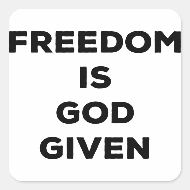 Freedom Is God Given Square Sticker (Front)
