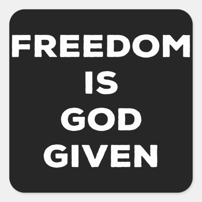 Freedom Is God Given Square Sticker (Front)