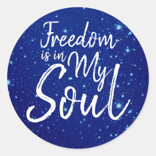 Freedom is in my Soul Classic Round Sticker
