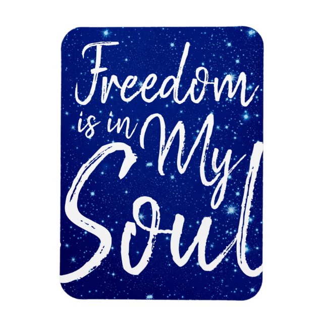 Freedom is in my Soul Magnet (Vertical)