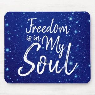 Freedom is in my Soul Mouse Mat