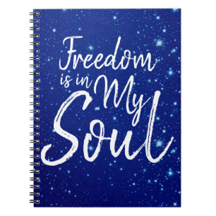 Freedom is in my Soul Notebook