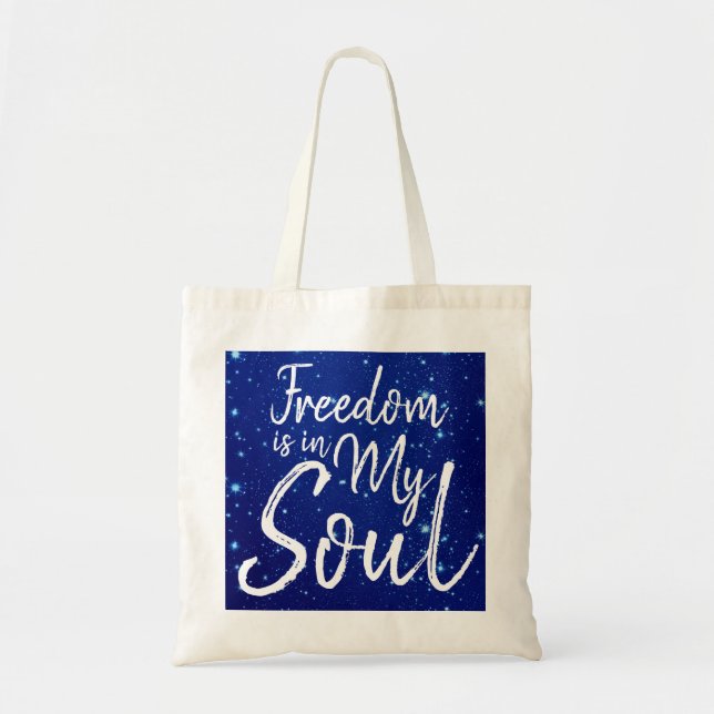 Freedom is in my Soul Tote Bag (Front)