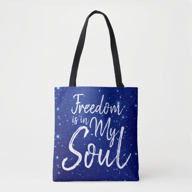 Freedom is in my Soul Tote Bag (Front)