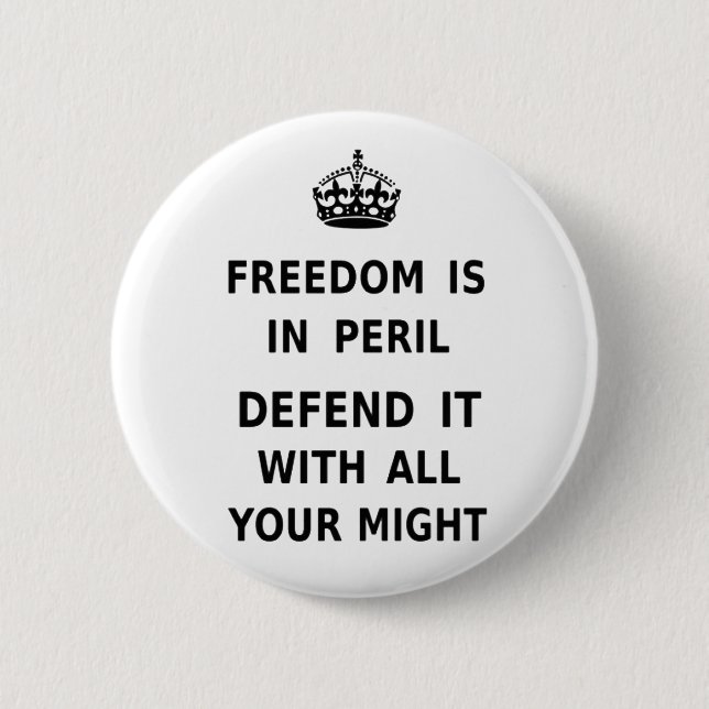 Freedom Is In Peril. Defend It With All Your Might 6 Cm Round Badge (Front)