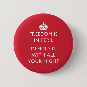 freedom is in peril defend it with all your might 6 cm round badge