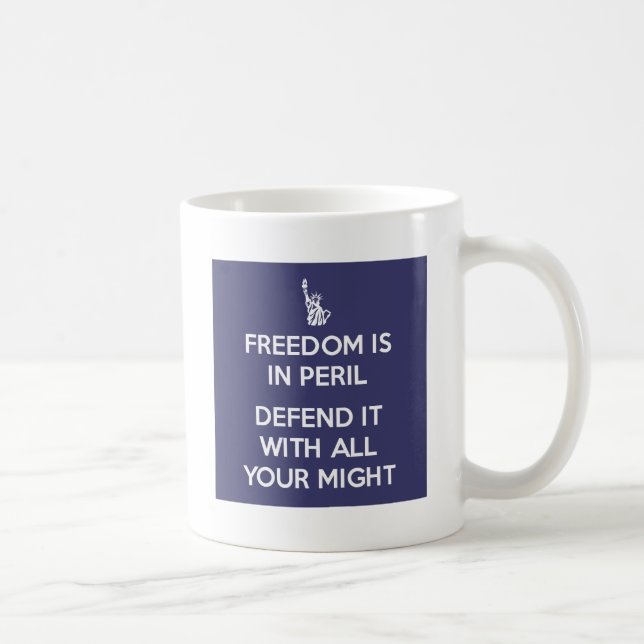 Freedom Is In Peril  Defend It With All Your Might Coffee Mug (Right)