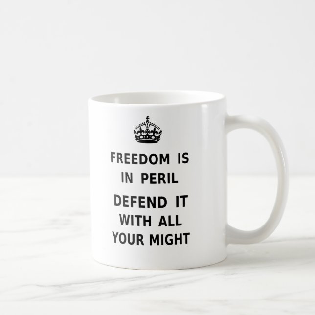 Freedom Is In Peril. Defend It With All Your Might Coffee Mug (Right)