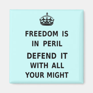 Freedom Is In Peril. Defend It With All Your Might Magnet