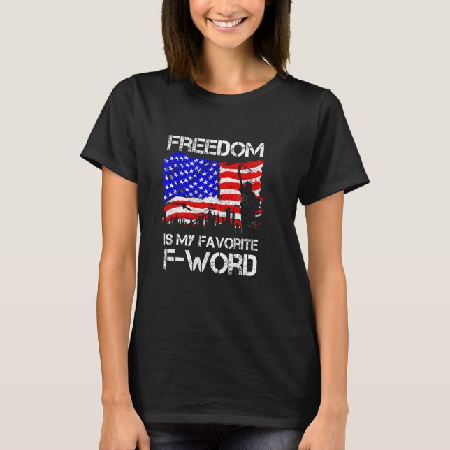 Freedom Is My Favorite F word Military Veteran T-Shirt (Front)