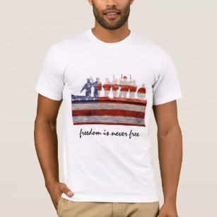 Freedom is never free; support our troops T-Shirt