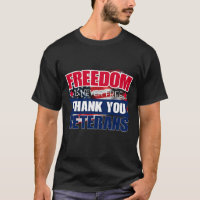 Freedom is Never Free - Thank You Veteran -Tshirt