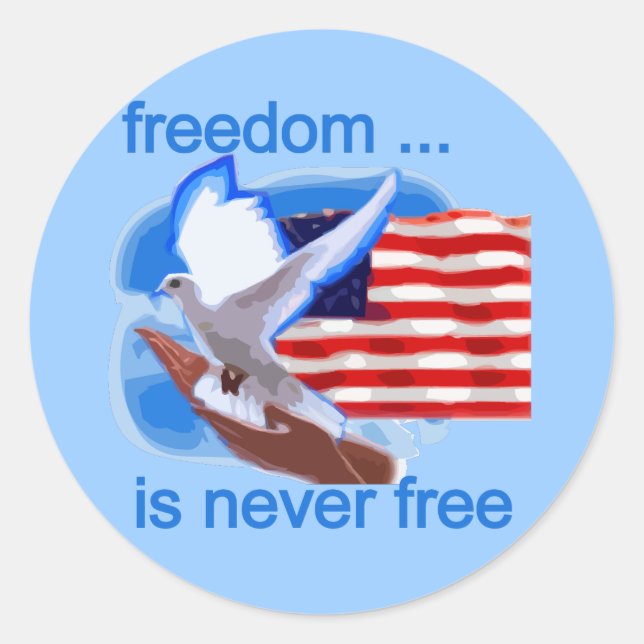 Freedom is Never Free Tshirts and Gifts Classic Round Sticker (Front)