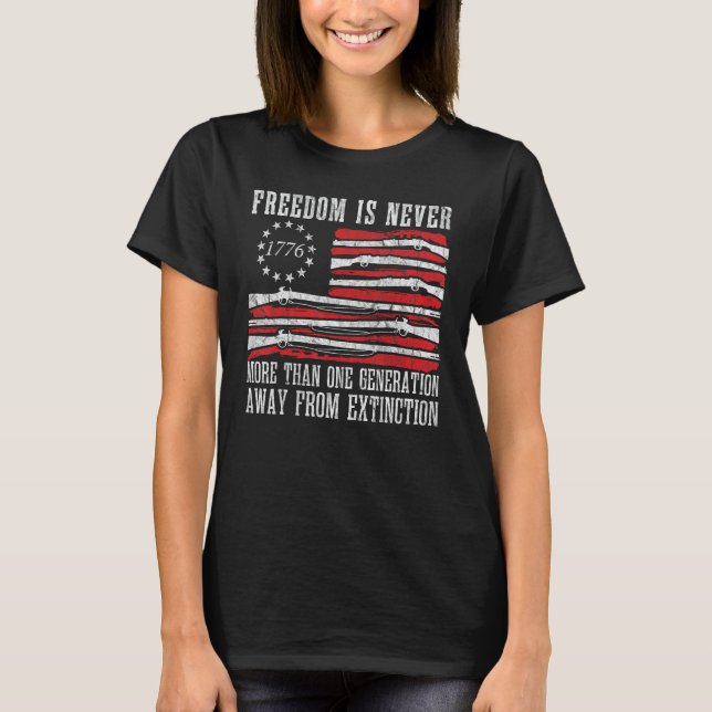freedom is never more than one generation away fro T-Shirt (Front)