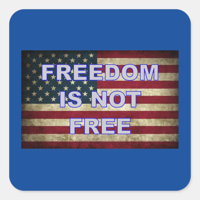 Freedom Is Not Free - American Flag Square Sticker (Front)