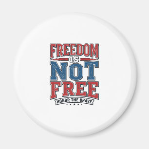 Freedom Is Not Free Patriotic Veteran Shirt Design Magnet