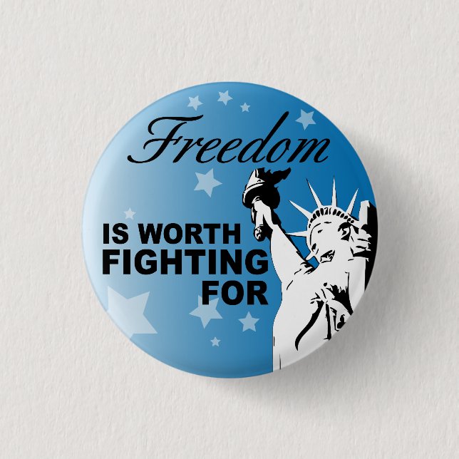 Freedom IS WORTH FIGHTING FOR 3 Cm Round Badge (Front)