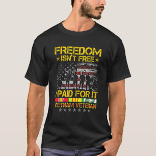 Freedom Isn t Free I Paid For It Proud Vietnam Vet T-Shirt