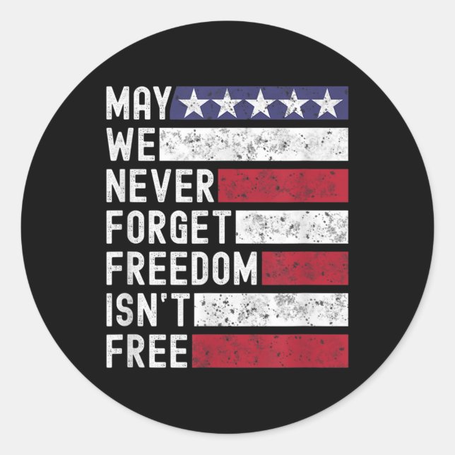 Freedom Isn`t Free Memorial Day Military Fallen So Classic Round Sticker (Front)