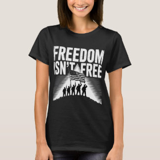 Freedom Isn’t Free Patriotic Military Design T-Shirt