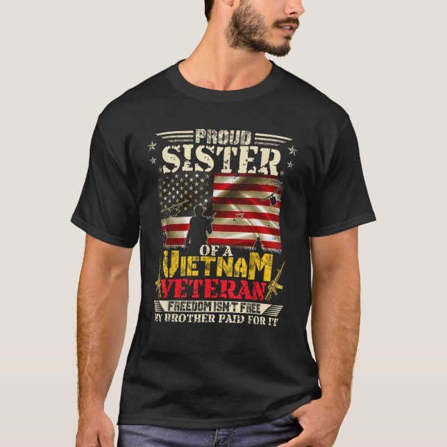 Freedom Isn t Free Proud Sister Of A Vietnam Veter T-Shirt (Front)