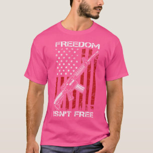 Freedom Isn'T Free - Ar15 Usa Flag Pro Guns 2Nd Am T-Shirt