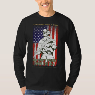 Freedom Isn't Free But Don't Worry I Paid The Bill T-Shirt