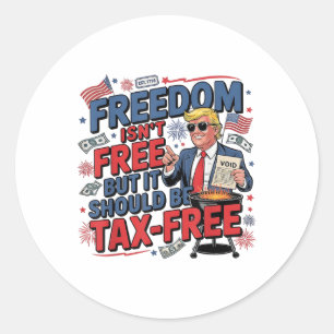 Freedom Isnt Free But It Should Be Tax-free Funny Classic Round Sticker