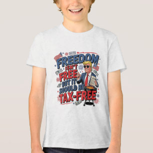 Freedom Isnt Free But It Should Be Tax-free Funny Tri-Blend Shirt