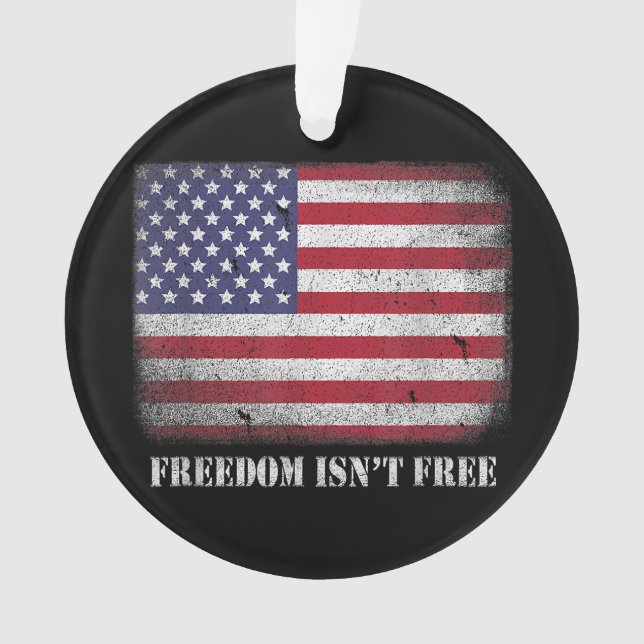 Freedom Isnt Free Freedom Is Not Free Isn't Free P Ornament (Front)
