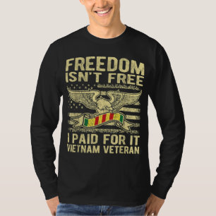 Freedom Isn't Free I Paid For It Proud Vietnam Vet T-Shirt