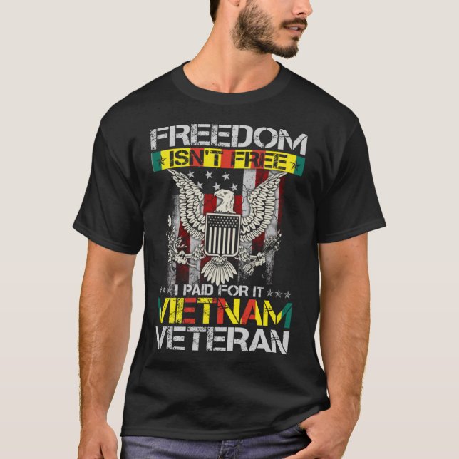 Freedom Isn't Free I Paid For It Proud Vietnam Vet T-Shirt (Front)