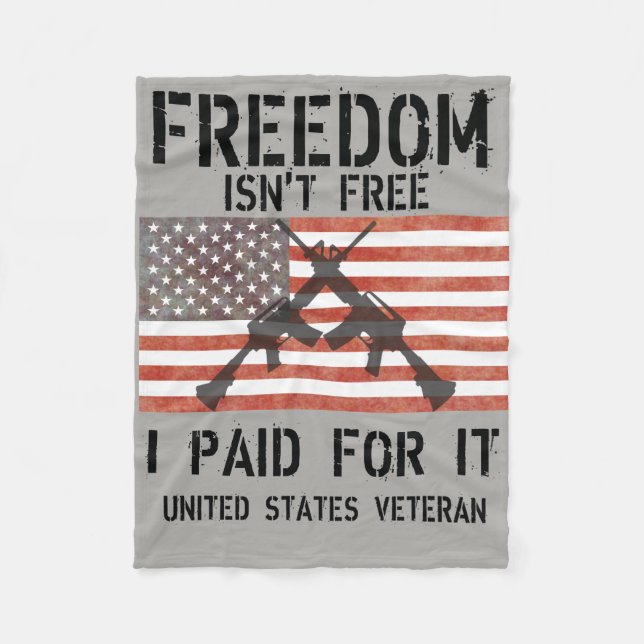 Freedom Isn't Free I Paid For It! US Veteran Fleece Blanket (Front)