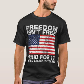 Freedom Isn't Free I Paid For It - US Veterans T-Shirt